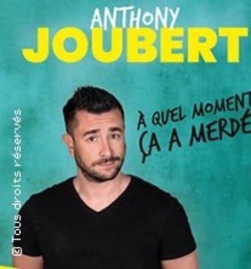 Anthony Joubert, À quel moment ça a merdé ? (Tournée)