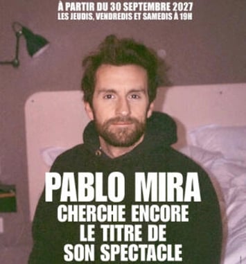 Pablo Mira cherche encore le titre de son spectacle