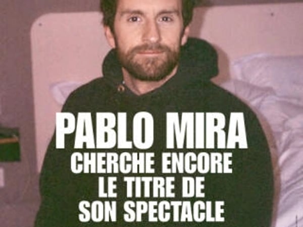 Pablo Mira cherche encore le titre de son spectacle