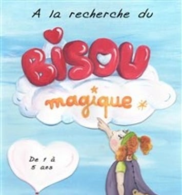 À la recherche du Bisou Magique
