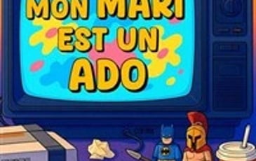 Mon mari est un ado