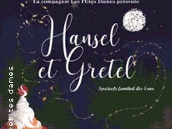 Hansel & Gretel - La Comédie Triomphe, Saint-Étienne